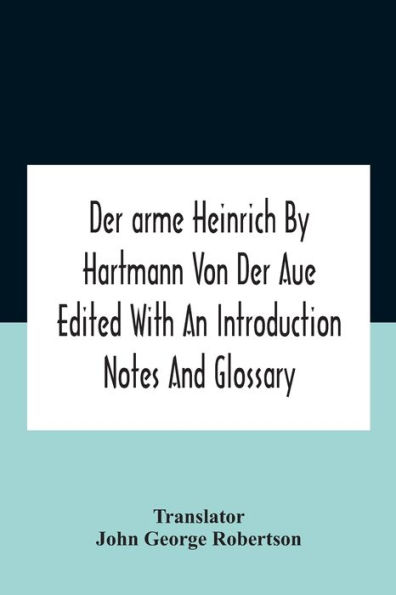Der Arme Heinrich By Hartmann Von Aue Edited With An Introduction Notes And Glossary
