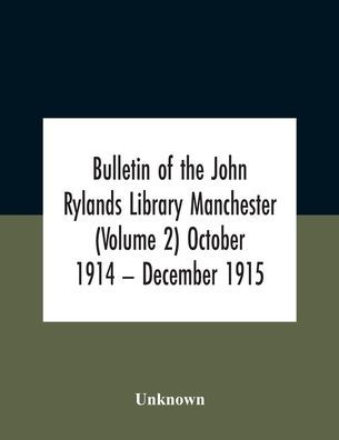 Bulletin Of The John Rylands Library Manchester (Volume 2) October 1914 - December 1915