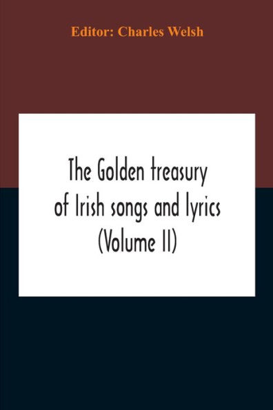 The Golden Treasury Of Irish Songs And Lyrics (Volume Ii)