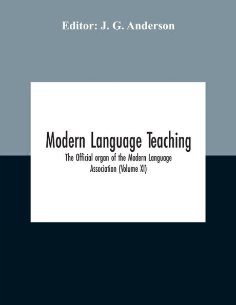 Modern Language Teaching; The Official Organ Of Association (Volume Xi)