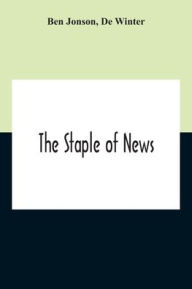 Title: The Staple Of News, Author: Ben Jonson