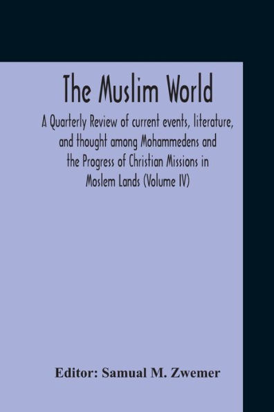 The Muslim World; A Quarterly Review Of Current Events, Literature