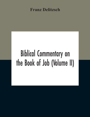 Biblical Commentary On The Book Of Job (Volume II)