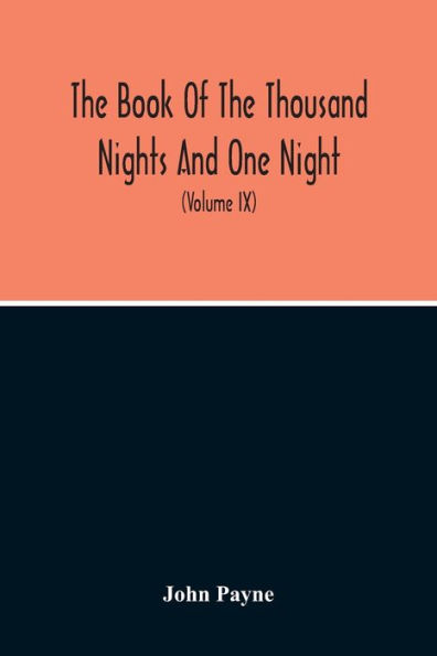 The Book Of The Thousand Nights And One Night: Now First Completely Done Into English Prose And Verse, From The Original Arabic (Volume Ix)
