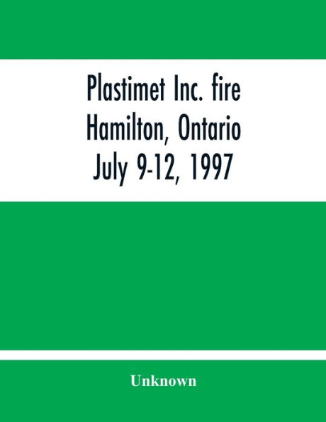 Plastimet Inc. Fire Hamilton, Ontario: July 9-12, 1997