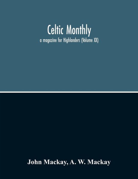 Celtic Monthly: A Magazine For Highlanders (Volume Xx)