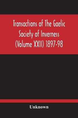 Transactions Of The Gaelic Society Of Inverness (Volume Xxii) 1897-98