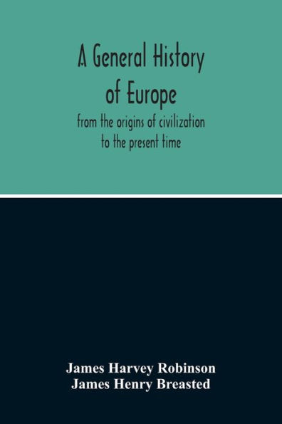 A General History Of Europe: From The Origins Of Civilization To The Present Time