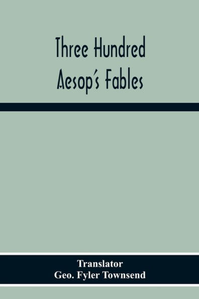 Three Hundred Aesop'S Fables