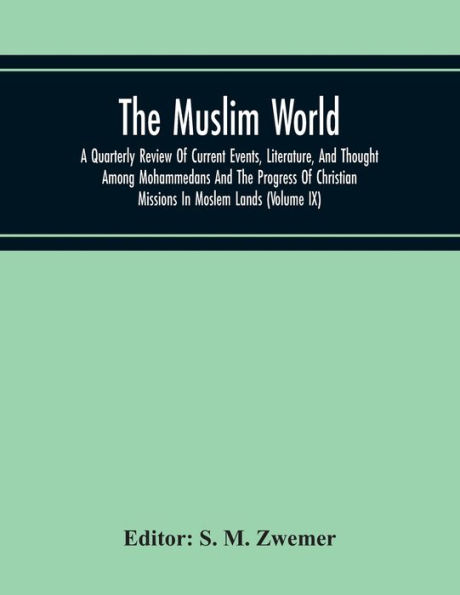 The Muslim World; A Quarterly Review Of Current Events, Literature