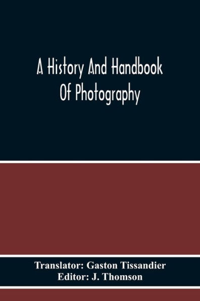 A History And Handbook Of Photography