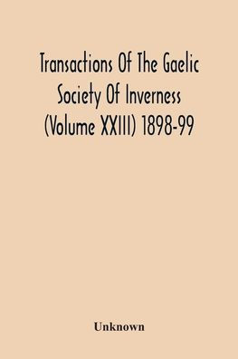 Transactions Of The Gaelic Society Of Inverness (Volume Xxiii) 1898-99