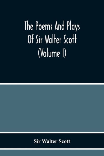 The Poems And Plays Of Sir Walter Scott (Volume I)
