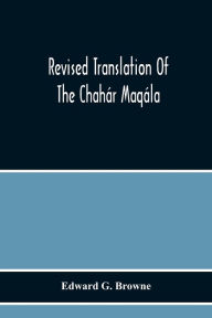 Title: Revised Translation Of The Chahár Maqála (