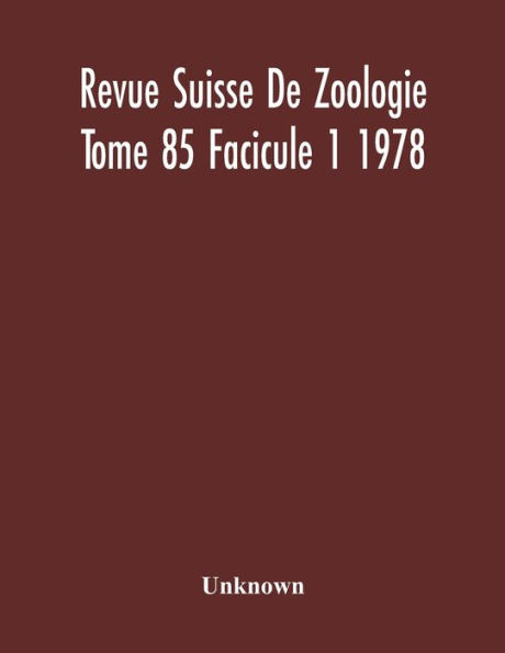Revue Suisse De Zoologie Tome 85 Facicule 1 1978, Annales De La Societe Zoologique Suisse Et Du Museum D'Histoire Naturelle De Geneve