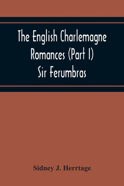 The English Charlemagne Romances (Part I) Sir Ferumbras