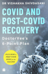 Title: COVID and Post-COVID Recovery: DoctorVee's 6-Point Plan, Author: Dr Vishakha Shivdasani