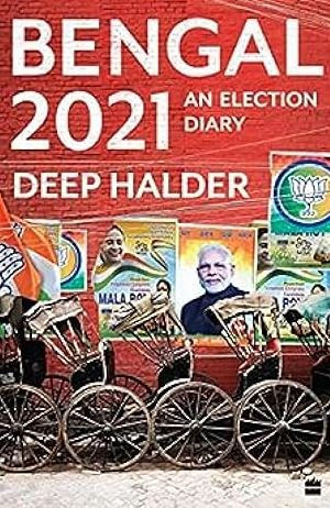 Bengal 2021: An Election Diary