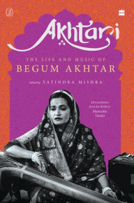 Title: Akhtari: The Life and Music of Begum Akhtar, Author: HarperCollins