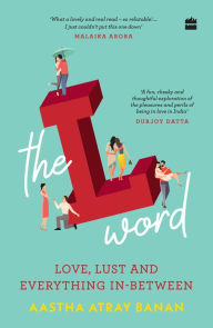 Title: The L-word: Love, Lust and Everything In-Between, Author: Aastha Atray Banan