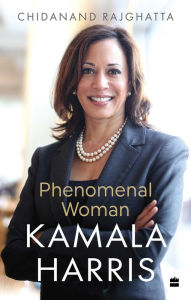 Title: Kamala Harris: Phenomenal Woman, Author: Chidanand Rajghatta