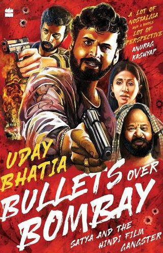 Bullets Over Bombay: Satya and the Hindi Film Gangster