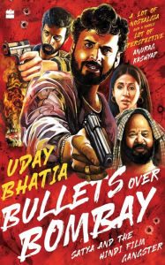 Title: Bullets Over Bombay, Author: Uday Bhatia