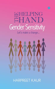 Title: The Helping Hand - GENDER SENSITIVITY, Author: HARPREET KAUR