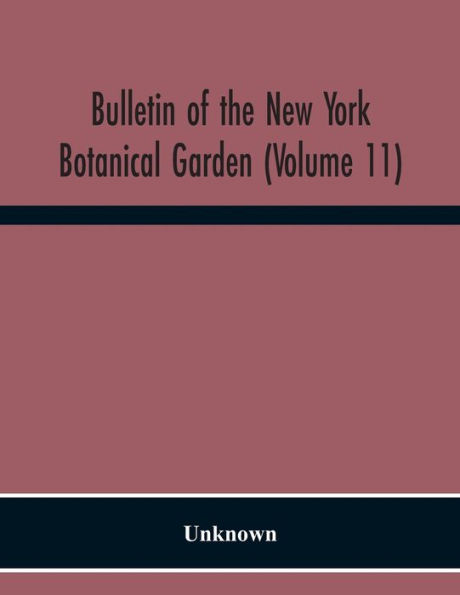 Bulletin Of The New York Botanical Garden (Volume 11)