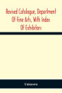 Revised Catalogue, Department Of Fine Arts, With Index Of Exhibitors