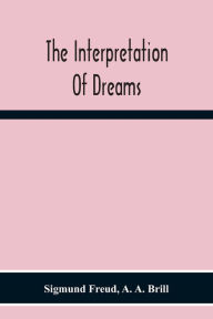 Title: The Interpretation Of Dreams, Author: Sigmund Freud
