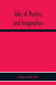 Title: Tales Of Mystery And Imagination, Author: Edgar Allan Poe