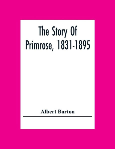 The Story Of Primrose, 1831-1895