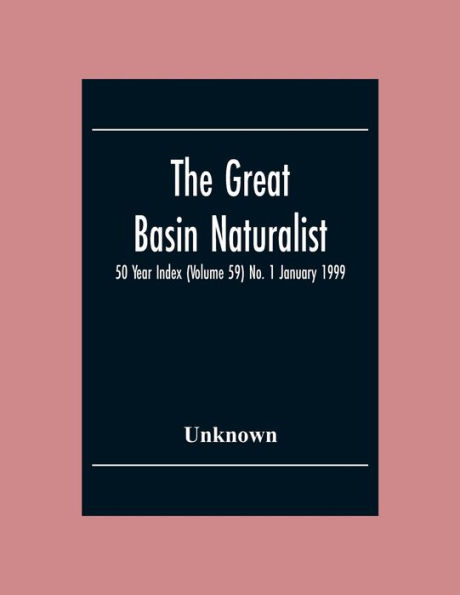 The Great Basin Naturalist; 50 Year Index (Volume 59) No. 1 January 1999