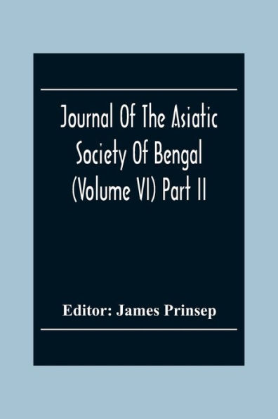 Journal Of The Asiatic Society Of Bengal (Volume VI) Part Ii. July To December 1837