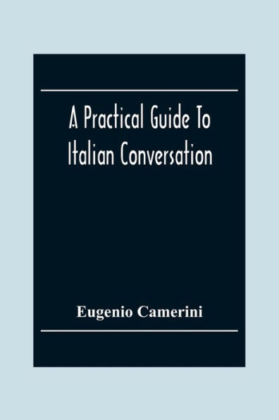 A Practical Guide To Italian Conversation