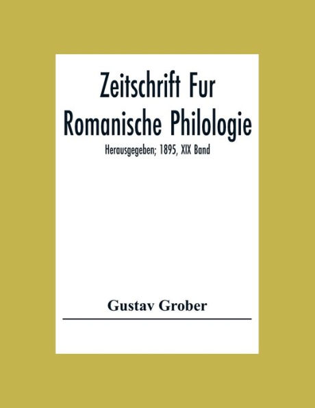 Zeitschrift Fur Romanische Philologie; Herausgegeben; 1895, XIX Band