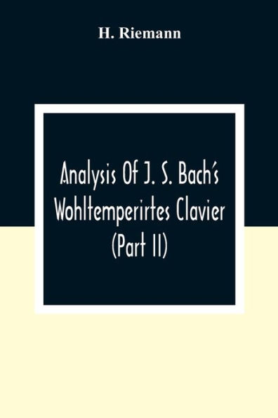 Analysis Of J. S. Bach'S Wohltemperirtes Clavier (Part Ii)