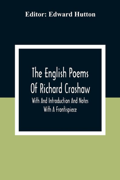 The English Poems Of Richard Crashaw; With And Introduction And Notes; With A Frontispiece