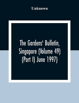 The Gardens' Bulletin, Singapore (Volume 49 (Part I) June 1997)