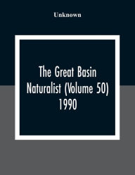 Title: The Great Basin Naturalist (Volume 50) 1990, Author: Unknown