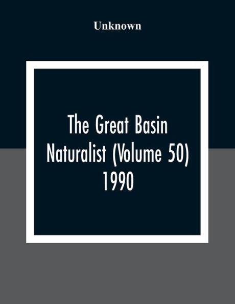 The Great Basin Naturalist (Volume 50) 1990