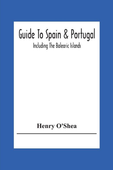 Guide To Spain & Portugal: Including The Balearic Islands