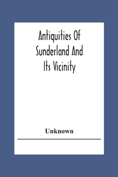 Antiquities Of Sunderland And Its Vicinity