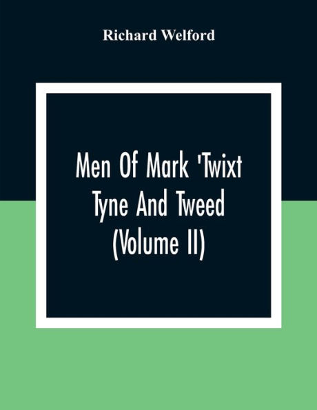 Men Of Mark 'Twixt Tyne And Tweed (Volume Ii)