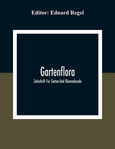 Gartenflora; Zeitschrift Fur Garten-Und Blumenkunde