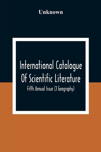 International Catalogue Of Scientific Literature; Fifth Annual Issue (J Geography)