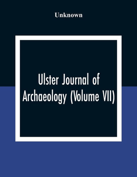 Ulster Journal Of Archaeology (Volume VII)