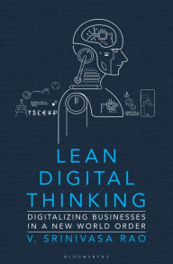 Title: Lean Digital Thinking: Digitalizing Businesses in a New World Order, Author: V. Srinivasa Rao