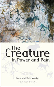 Title: The Creature: In Power and Pain, Author: Prasanta Chakravarty